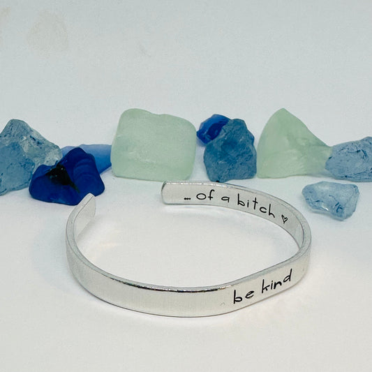 be kind ... of a bitch - Hand Stamped Double-Sided 1/4" Aluminum Cuff
