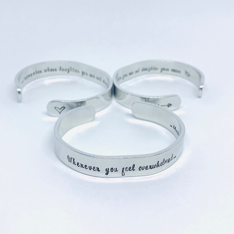 Whenever you feel overwhelmed ... - Hand Stamped Cuff Bracelet