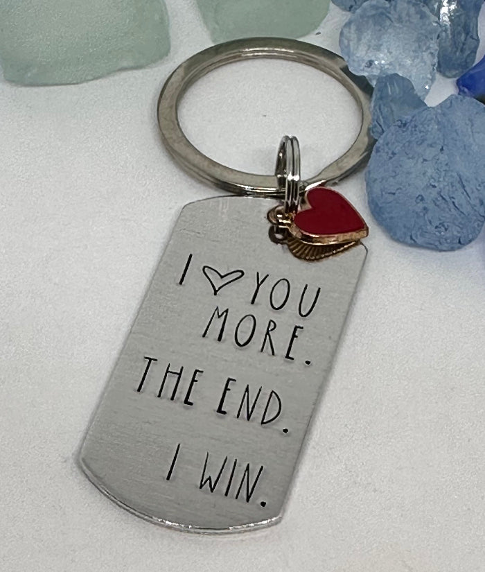 I ❤️ you more. The end. I win. Keyring | Hand Stamped Metal Keyring | Humorous Gift for Outdoors Lovers | Hikers Keychain Gift | Camper’s Life Gift Idea