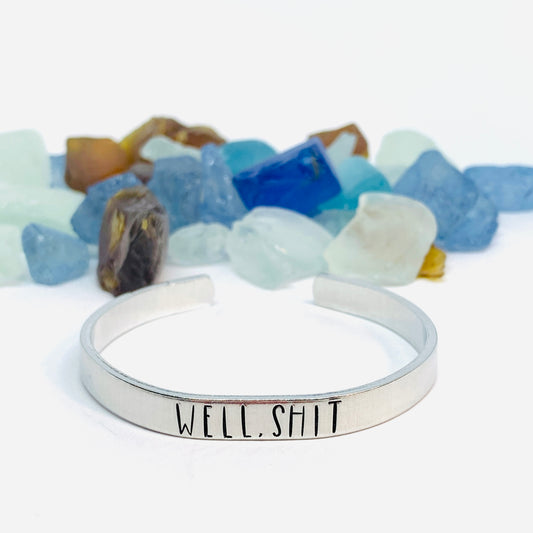Well, shit - Hand Stamped Cuff Bracelet - Adult Mature