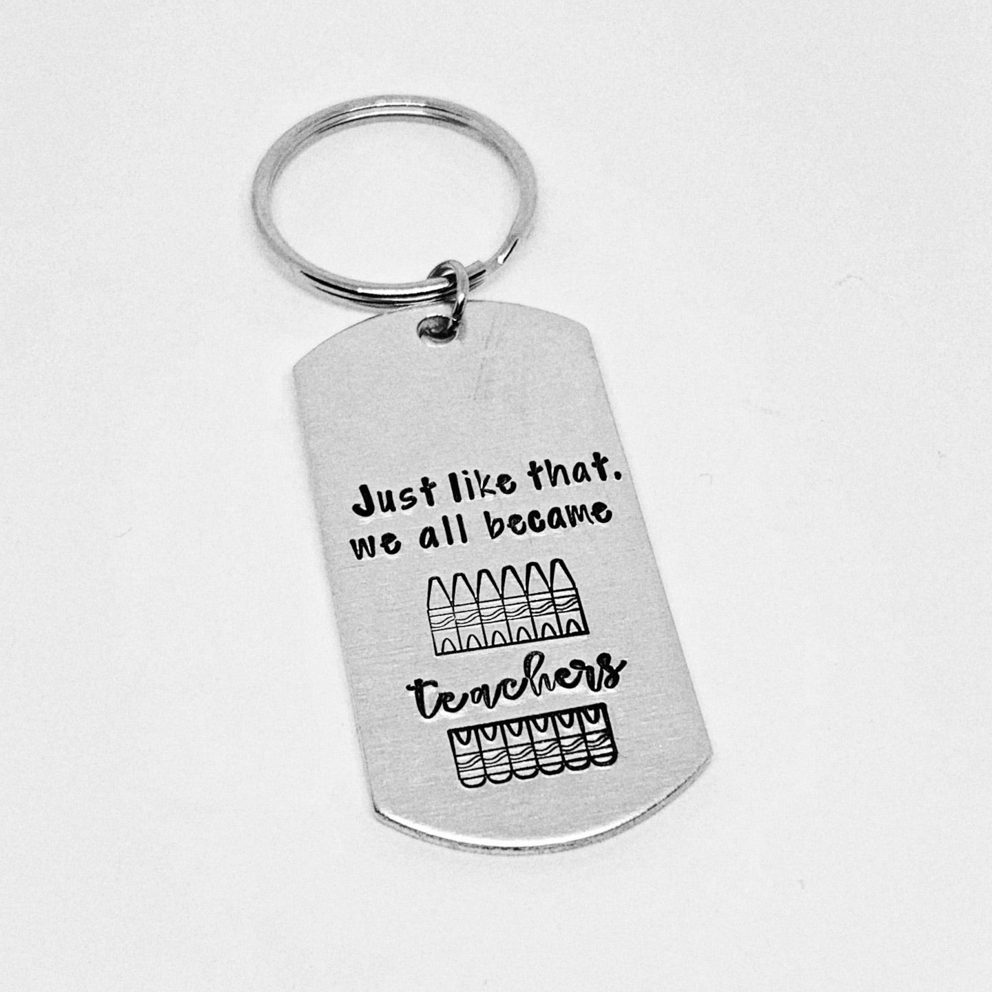 Just like that we all became teachers - Hand Stamped Key Ring / Necklace / Zipper Pull