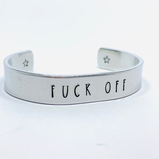 Fuck Off (1/2”) - Hand Stamped Cuff Bracelet