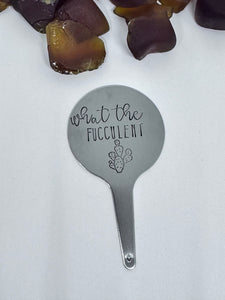 Plant Stake | Hand Stamped Stainless Steel | Adult Humor | Horticultural Gift | Plant Lover | Cactus Plant Accessory