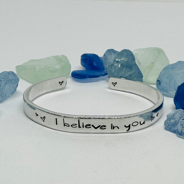 “I believe in you” Hand Stamped Metal Cuff Bracelet | Support | Aluminum