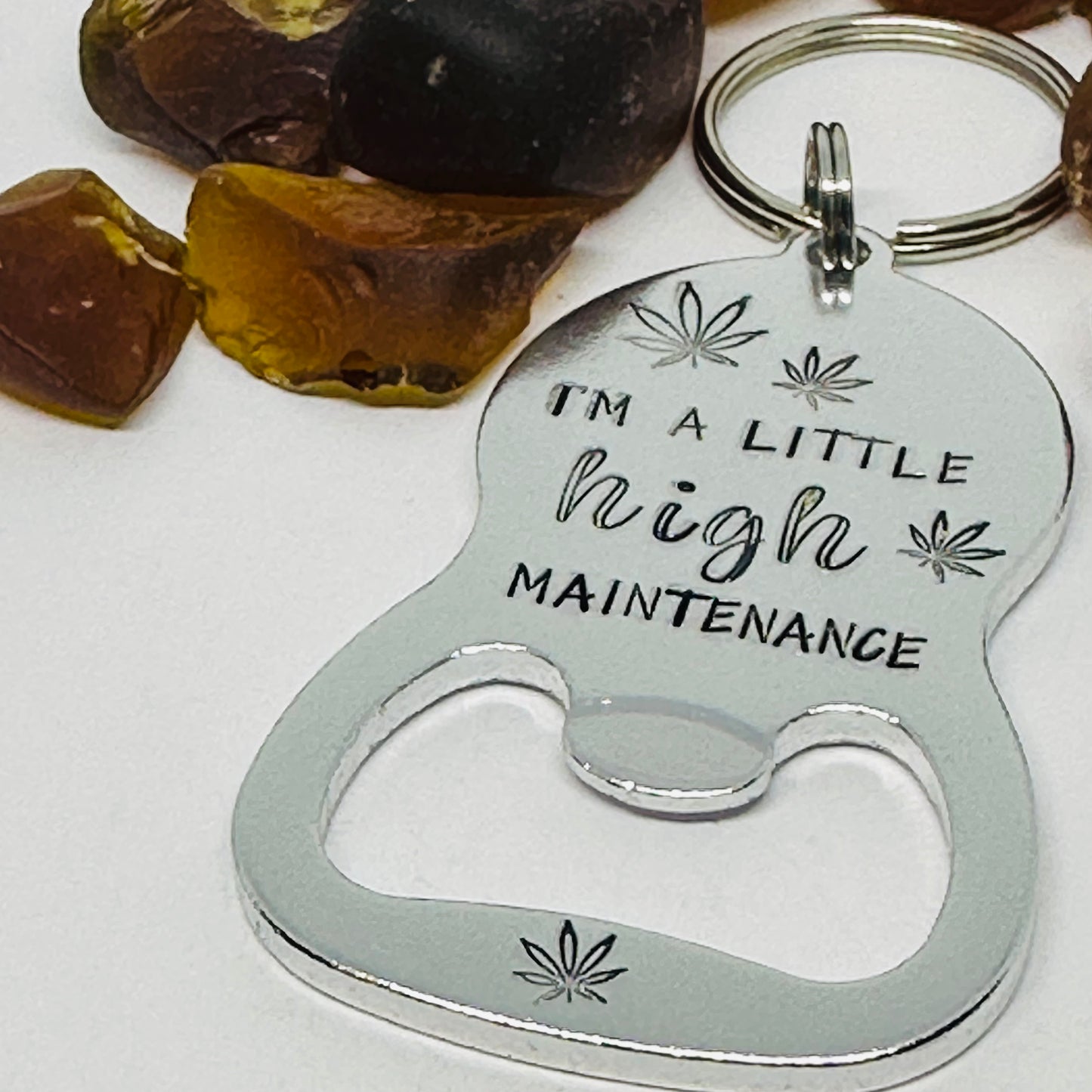 “I’m a little HIGH maintenance” Hand Stamped Metal Bottle Opener Keyring | Cannabis 420 Friendly | Pot Leaf