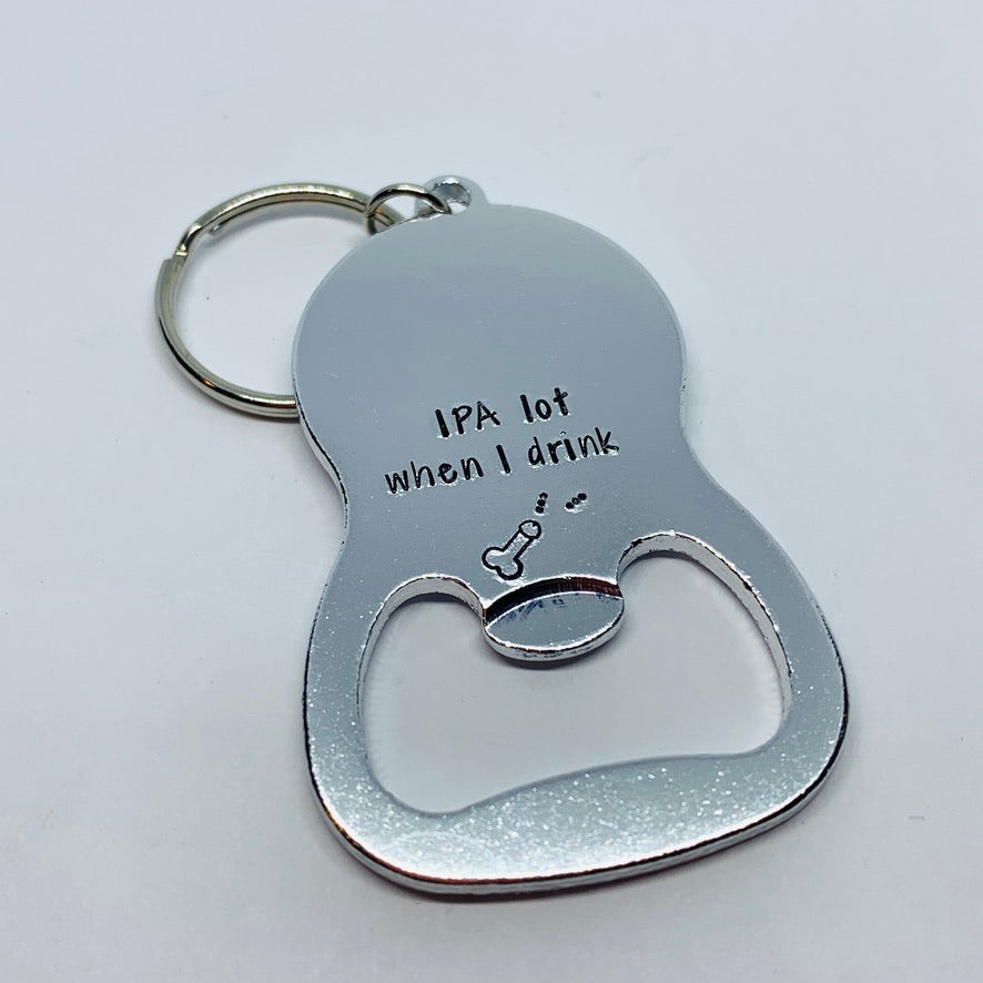IPA lot when I drink - Hand Stamped Bottle Opener - Adult Theme