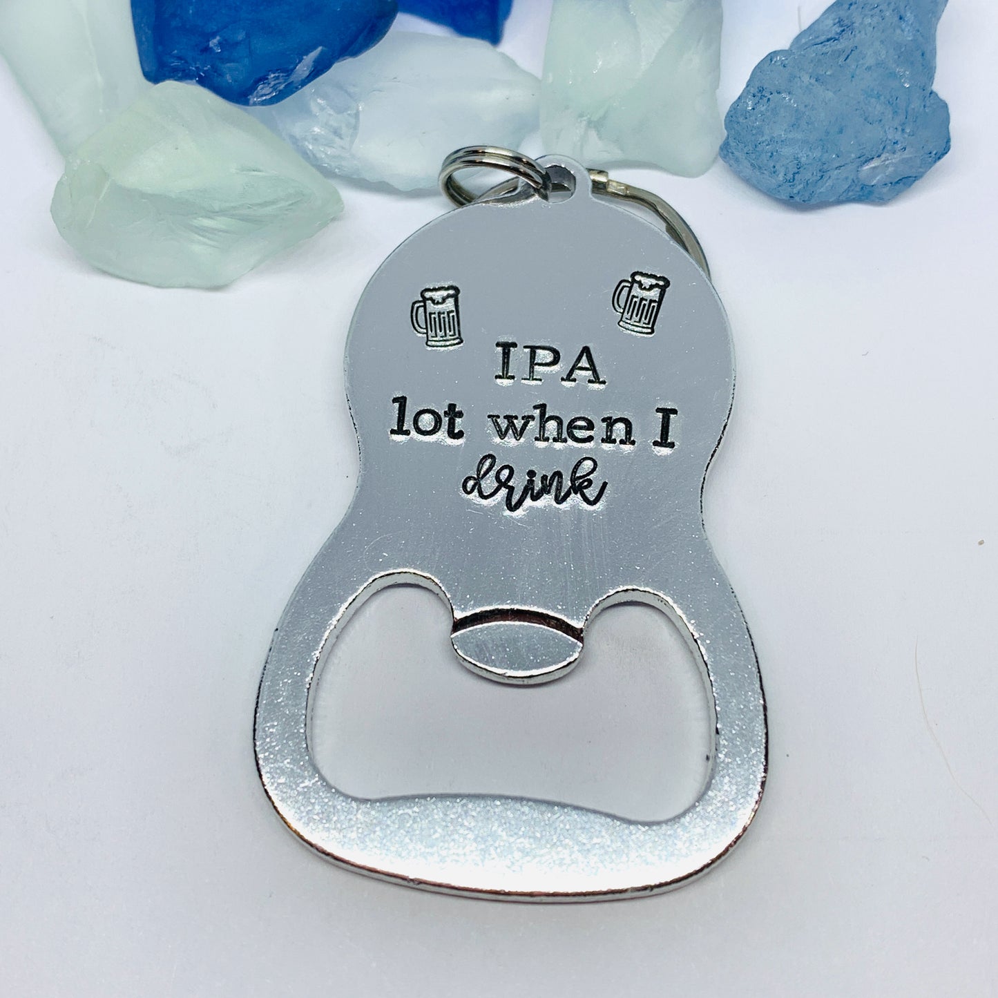 IPA Lot When I Drink (Beer) Hand Stamped Metal Bottle Opener | Groomsman Gift | Personalized Bottle Opener | Bottle Opener Keyring | Wedding