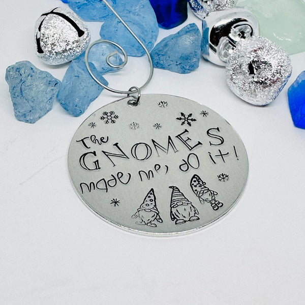 The Gnomes Made Me Do It - Hand Stamped Ornament | Aluminum Round | Christmas | Hand Crafted Tree Decor | Holiday Decoration