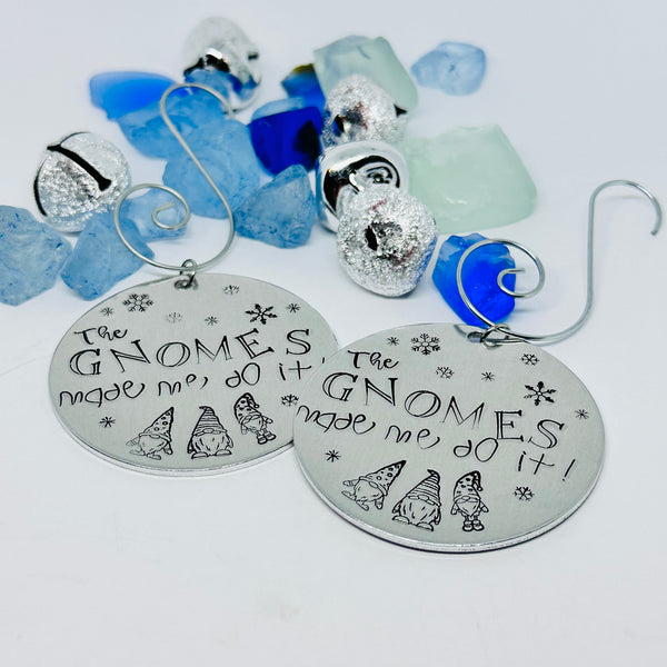 The Gnomes Made Me Do It - Hand Stamped Ornament | Aluminum Round | Christmas | Hand Crafted Tree Decor | Holiday Decoration