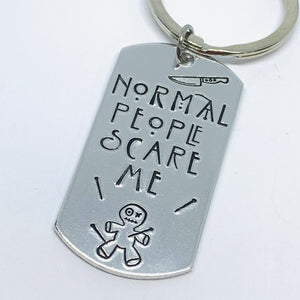 Normal people scare me  - Hand Stamped Key Ring
