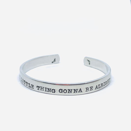 Every little thing gonna be alright - Hand Stamped Cuff Bracelet